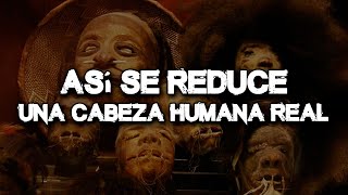 🤯 Documental CABEZAS HUMANAS REDUCIDAS REALES 😨 Nigmas [upl. by Ahsoyem]