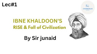 Ibne Khaldoon Rise and Fall of civilization  pol science series by SIR JUNAID  LECTURE  1 [upl. by Enomes147]