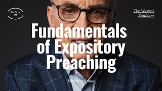 Lecture 1 Fundamentals of Expository Preaching  Dr John MacArthur [upl. by Akinimod]