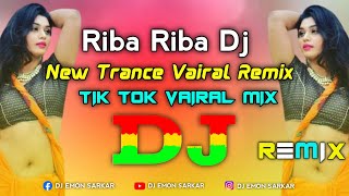 Riba Riba Dj  New Trance Dj Remix  Hot Dance Mix  Dj Emon Sarkar [upl. by Tezil]