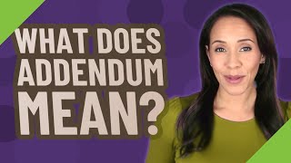 What does addendum mean [upl. by Leighland]