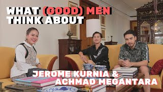 Beda Pendapat Jerome Kurnia amp Achmad Megantara Tentang Pernikahan  What Good Men Think About [upl. by Haymes286]