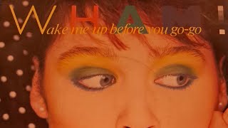 stereo Wham  Wake Me Up Before You Go Go [upl. by Peers755]