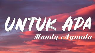 Untuk Apa  Maudy Ayunda  Lagu Lirik [upl. by Dlonra]