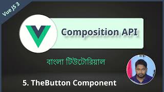 Vue JS composition API  5 TheButton Component [upl. by Barra]