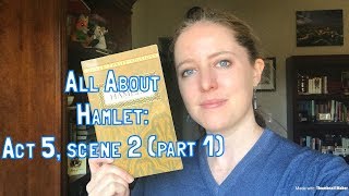 All About Hamlet Act 5 scene 2 Part 1 [upl. by Zorina234]