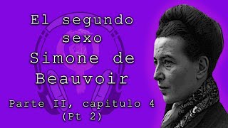 El segundo sexo de Simone de Beauvoir Parte II capítulo 4 parte 2 [upl. by Gemmell]