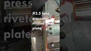 35 tons Pressure Riveted Steel Plate Good tools and machinery can simplify Tasks [upl. by Mirna]