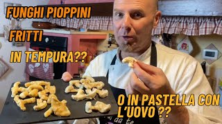 FUNGHI PIOPPARELLI FRITTI E TU COME LI PREFERISCI IN TEMPURA O IN PASTELLA CON LUOVO [upl. by Rhoades23]