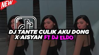 DJ TANTE CULIK AKU DONG X AISYAH MELODY MASHUP FT DJ ELDO REMIX [upl. by Enitnatsnoc]