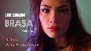 Jade Baraldo  Brasa DJ Thai e Yg Albuquerque Remix [upl. by Publia325]