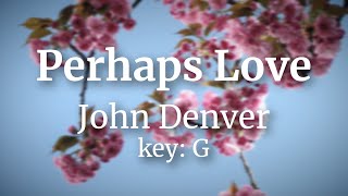 Perhaps Love  John Denver Acoustic Karaoke [upl. by Wilek251]