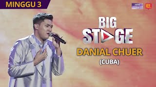 PERSEMBAHAN PENUH Big Stage 4  Danial Chuer Cuba  Minggu 3 [upl. by Ahsinot]