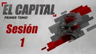 El Capital Tomo I  Sesión 1 [upl. by Bishop]