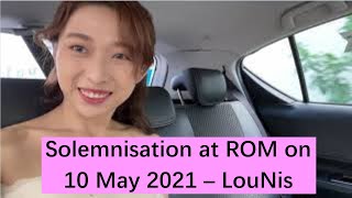 Solemnisation at ROM on 10 May 2021  LouNis [upl. by Aruasi]