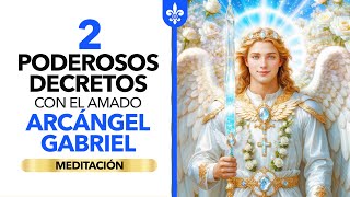 2 Poderosos Decretos con el Amado Arcángel Gabriel  Meditación yosoyespiritual [upl. by Zanahs80]