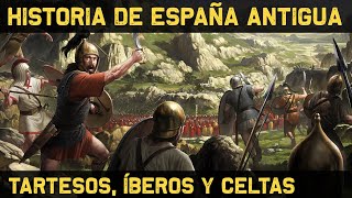 PREHISTORIA de ESPAÑA Tartessos Íberos Celtas 🔥 ROMANIZACIÓN 🔥 Documental Historia de España [upl. by Nevai]