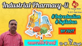 Industrial PharmacyII  Introduction amp Syllabus Plan  BPharm 7th Semester  BP702T  L1 [upl. by Reimer568]