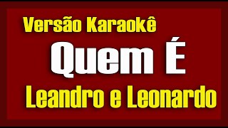 Leandro e Leonardo  Quem é  Karaokê [upl. by Lizzie]