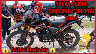 NUEVA VENTO CROSSMAX 300 PRO 2024 🔥 ¡La Mejor Doble Propósito 💯 ¡Ya Trae Radiador 😱 CROSSMAX 300 🔥 [upl. by Nosinned338]