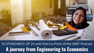 SCOTONOMICS EP 25 with Patricia Pinot of the MMT Podcast [upl. by Anul40]