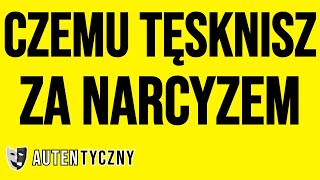 CZEMU TĘSKNISZ ZA NARCYZEM narcyz psychopata socjopata npd [upl. by Yngad]