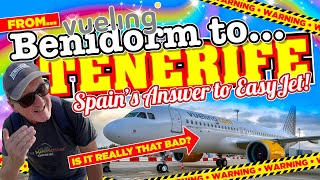 From BENIDORM to TENERIFE on VUELING Spains answer to EasyJet It surely cant be that BAD Can it [upl. by Nahtnhoj]