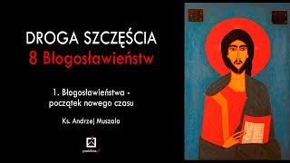 ks Andrzej Muszala  1 Błogosławieństwa  początek nowego czasu [upl. by Janos]