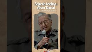 Sejarah Melayu Akan Tamat  Tun Dr Mahathir Mohamad sejarahmelayu [upl. by Brittani]