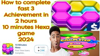 How to complete 3 Achievements 10 minutes Hexa game  Quick Hexa game 2024 [upl. by Auqined]