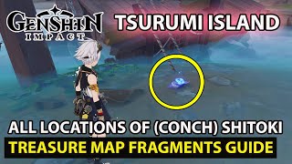 Genshin Impact  All Locations Conch Shitoki Treasure Map Fragments In Tsurumi Island Full Guide [upl. by Nnylkoorb171]