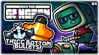 THICC BOTTOM BULLETS  Lets Play Enter the Gungeon Mod the Gungeon  Part 64 [upl. by Brena]