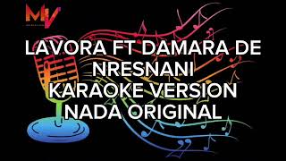 LAVORA FT DAMARA NRESNANI KARAOKE VERSION NADA ORIGINAL Lavora damarade nresnani karaoke [upl. by Lipkin]