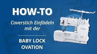 EinfädelTutorial Baby Lock Ovation Coverstitch Breit [upl. by Zimmerman884]