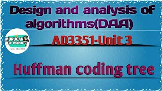 Huffman coding tree in design amp analysis of algorithms tamilAD3351DAAAIampDSAU reg2021 [upl. by Tillinger]