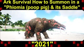 Ark Survival How to Summon in a quotPhiomia poop pig amp its Saddlequot 2021 [upl. by Culhert]