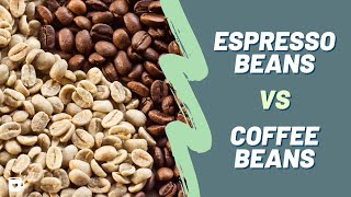 Espresso Beans VS Coffee Beans  Whats the Difference [upl. by Tcideneb]