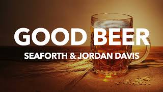 Seaforth Jordan Davis  Good Beer Lyrics [upl. by Joachima]