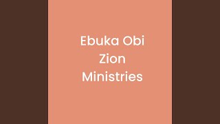 Ebuka Obi Zion Ministries [upl. by Enaj]