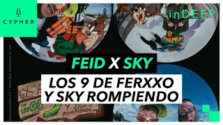 ANÁLISIS y REACCIÓN de ‘LOS 9 DE FERXXO Y SKY ROMPIENDO’ de FEID Y SKY ROMPIENDO  Cypher inDEEP [upl. by Annavaig]