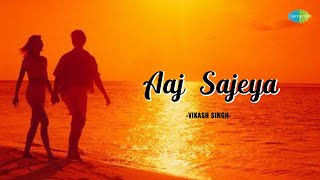 Aaj Sajeya  Vikash Singh  Hindi Remix Song  Saregama Open Stage  Hindi Songs [upl. by Anoet]