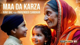 Maa Da Karza  Ravi Bal  Parvinder Sandhar  KRBP Global Mix  Latest Punjabi Song  Debt of Love [upl. by Moor]