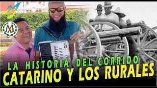 CATARINO Y LOS RURALES LA HISTORIA DEL CORRIDO [upl. by Dubenko]