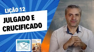 RESUMO da LIÇÃO 12  Julgado e crucificado  Marcos 15  Leandro Quadros  Escola Sabatina 2024 [upl. by Akemet]