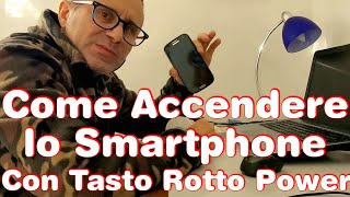 Come Accendere lo Smartphone con Tasto Rotto di Accensione  Con Batteria Removibile [upl. by Catto]