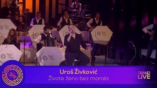 Uros Zivkovic  ZIVOTE ZENO BEZ MORALA  Ork NNK  Grand Production [upl. by Attenhoj]