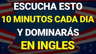 ✅ ESCUCHA ESTO 10 MINUTOS CADA DÍA Y ENTENDERÁS EL INGLÉS 👈 APRENDER INGLÉS RÁPIDO 🗽 [upl. by Nuhsar]