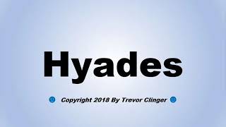 How To Pronounce Hyades [upl. by Edals]