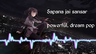 sapana jai sansar  Nepali powerful dream pop songs [upl. by Ettenot]