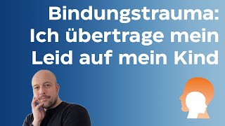 Wie ein Bindungstrauma übertragen wird [upl. by Saval929]